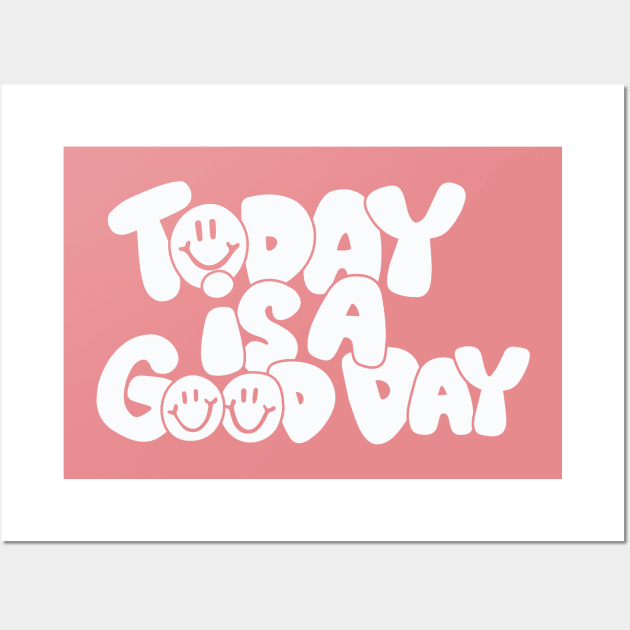 Today Is a Good Day Wall Art by Taylor Thompson Art